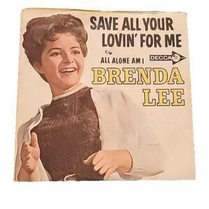 Brenda Lee Save All Your Lovin For Me All Alone Am I 45 Record Decca 17163DH